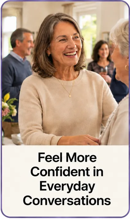 Feel more confident in everyday conversations
