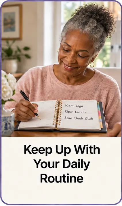 Keep your daily routine